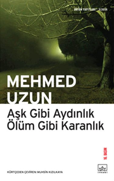 Mehmed Uzun - Aşk Gibi Aydınlık, Ölüm Gibi Karanlık